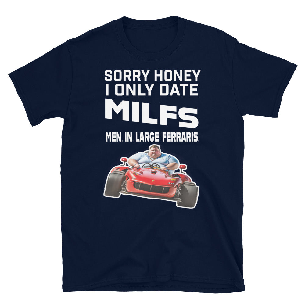 Sorry Honey I Only Date MILFS Shirt