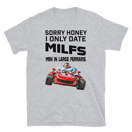 Sorry Honey I Only Date MILFS Shirt