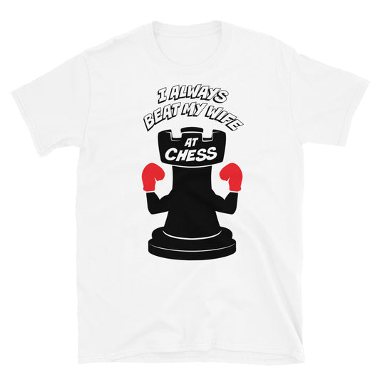 I Always Beat my Wife at Chess Shirt