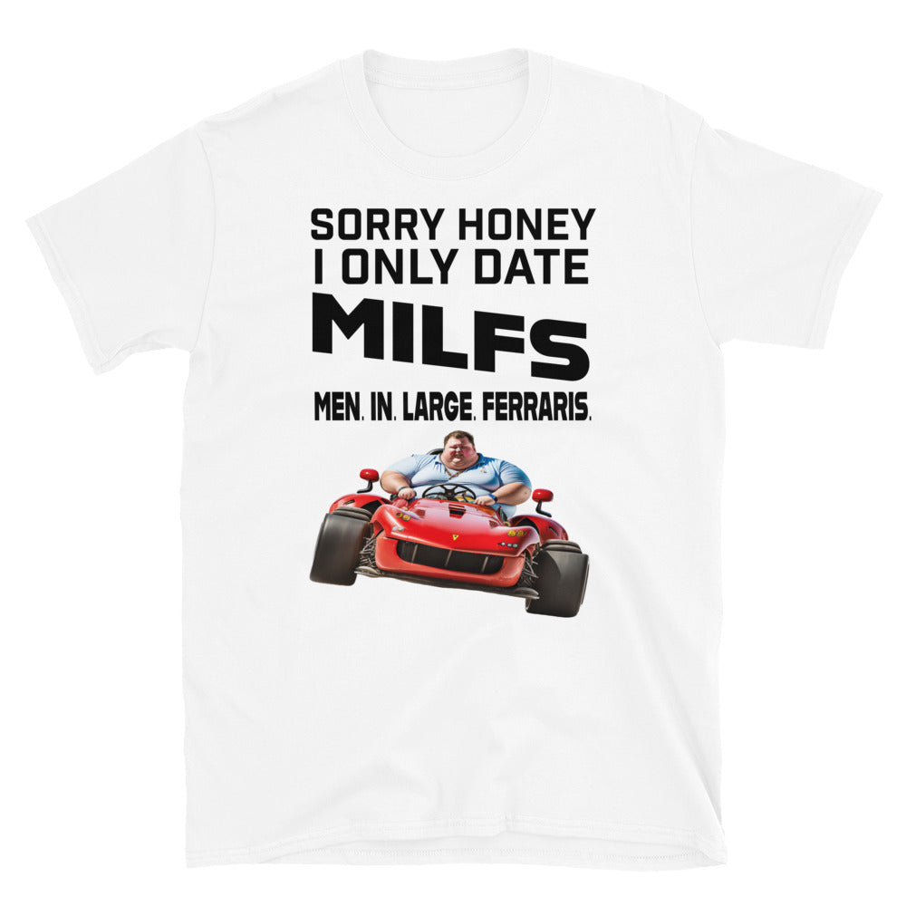 Sorry Honey I Only Date MILFS Shirt